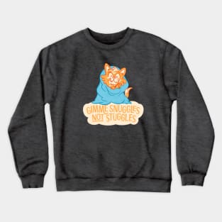 Gimme Snuggles Not Struggles Crewneck Sweatshirt